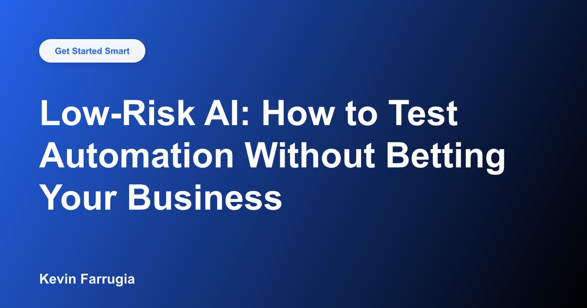 Low-Risk AI: How to Test Automation Without Betting Your Business