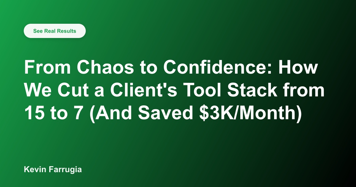 From Chaos to Confidence: How We Cut a Client's Tool Stack from 15 to 7 (And Saved $3K/Month)